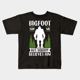 Bigfoot Saw Me But Nobody Believes Him Kids T-Shirt